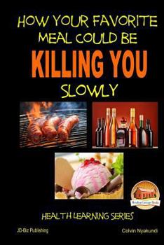 Paperback How Your Favorite Meal Could be Killing You Slowly Book