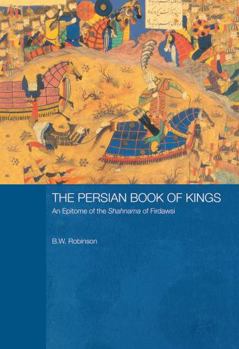 Hardcover The Persian Book of Kings: An Epitome of the Shahnama of Firdawsi Book