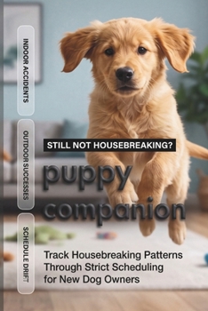 Paperback Puppy Companion: Track Housebreaking Patterns Through Strict Scheduling For New Dog Owners Book