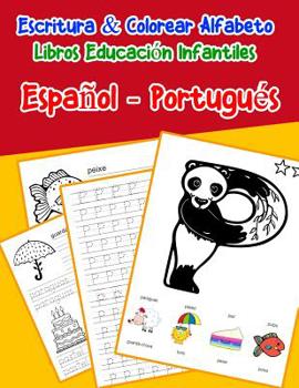 Espa�ol - Portugu�s: Escritura & Colorear Alfabeto Libros Educaci�n Infantiles: Spanish Portuguese Practicar alfabeto ABC letras con dibujos animados im�genes para a1 a2 b1 b2 c1 c2 ni�os