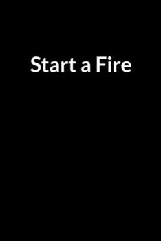 Paperback Start a Fire: Save Your Marriage When Your Husband thinks You're Fat and Ugly (for Women Only) Book
