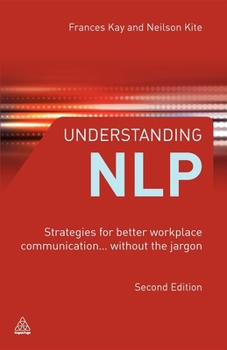 Paperback Understanding NLP: Strategies for Better Workplace Communication... Without the Jargon Book