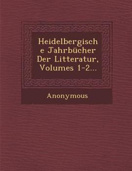 Paperback Heidelbergische Jahrbucher Der Litteratur, Volumes 1-2... [German] Book