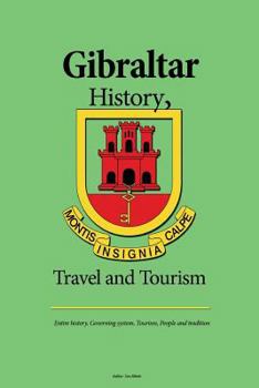 Gibraltar History, Travel and Tourism: Entire history, Governing system, Tourism, People and tradition