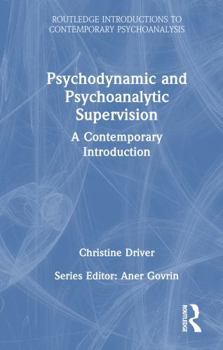 Hardcover Psychodynamic and Psychoanalytic Supervision: A Contemporary Introduction Book