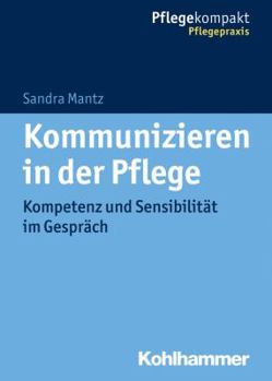 Paperback Kommunizieren in Der Pflege: Kompetenz Und Sensibilitat Im Gesprach [German] Book