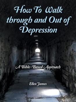 Paperback How to Walk Through and out of Depression: A Bible-Based Approach Book