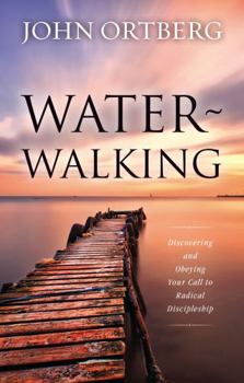 Hardcover Water-Walking: Discovering and Obeying Your Call to Radical Discipleship Book