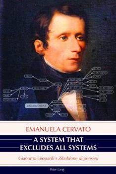 Hardcover A System That Excludes All Systems: Giacomo Leopardi's Zibaldone di pensieri Book