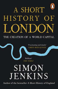 Paperback A Short History of London: The Creation of a World Capital Book