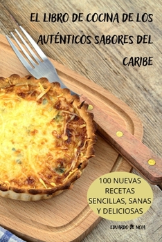 Paperback El Libro de Cocina de Los Auténticos Sabores del Caribe [Spanish] Book