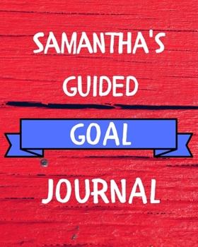 Paperback Samantha's Guided Goal Journal: 2020 New Year Planner Guided Goal Journal Gift for Samantha / Notebook / Diary / Unique Greeting Card Alternative Book