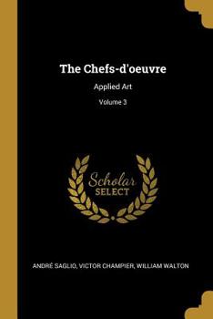 Paperback The Chefs-d'oeuvre: Applied Art; Volume 3 Book