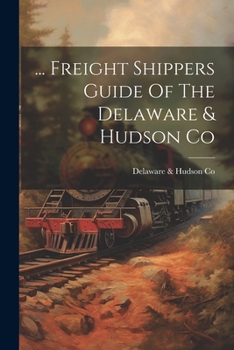 Paperback ... Freight Shippers Guide Of The Delaware & Hudson Co Book