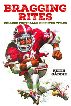 Paperback Bragging Rites: College Football's Disputed Titles Book
