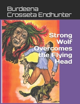 Paperback Strong Wolf Overcomes the Flying Head Book