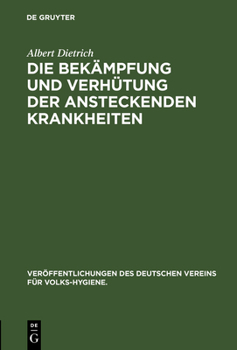 Hardcover Die Bekämpfung Und Verhütung Der Ansteckenden Krankheiten [German] Book