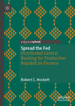 Paperback Spread the Fed: Distributed Central Banking for Productive-Republican Finance Book