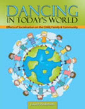 Paperback Dancing in Today's World: Effects of Socialization on the Child, Family and Community Book