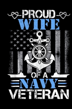 Proud Wife Of A Navy Veteran: Veterans day Notebook |6 x 9 Blank Notebook , notebook journal, Dairy, 100 pages.