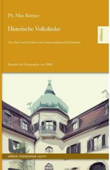 Paperback Historische Volkslieder: Aus dem sechzehnten und siebenzehnten Jahrhundert - Reprint der Erstausgabe von 1840 [German] Book