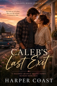 Paperback Caleb's Last Exit: A Second Chance Small-Town Ranch Romance Book
