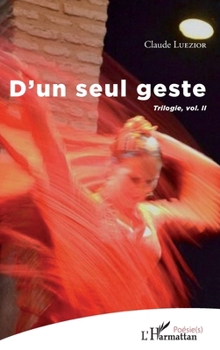 Paperback D'un seul geste: Trilogie, vol.II [French] Book