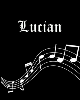Lucian: Sheet Music Note Manuscript Notebook Paper | Personalized Custom First Name Cover | Musician Composer Instrument Composition Book | 12 Staves ... | Create, Compose & Write Creative Songs