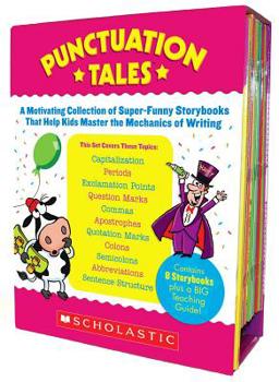 Paperback Punctuation Tales: A Motivating Collection of Super-Funny Storybooks That Help Kids Master the Mechanics of Writing [With Teacher's Guide] Book