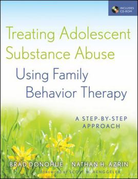 Hardcover Treating Adolescent Substance Abuse Using Family Behavior Therapy: A Step-By-Step Approach [With CDROM] Book