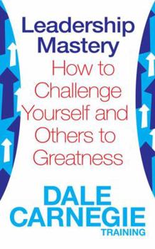 Paperback Leadership Mastery: How to Challenge Yourself and Others to Greatness. by Dale Carnegie Training Book