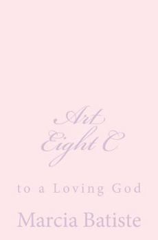 Paperback Art Eight C: to a Loving God Book