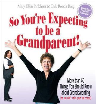 Paperback So You're Expecting to Be a Grandparent: More Than 50 Things You Should Know about Grandparenting Book