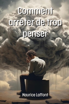 Paperback Comment arrêter de trop penser [French] Book