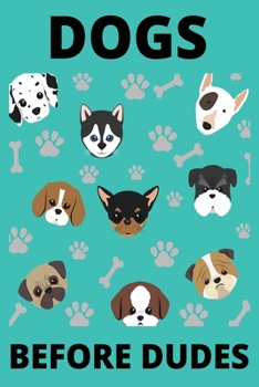 Dogs Before Dudes: Dog Lover Lined Journal Notebook Diary, Notebook Journal for Men Women and Girls | Notebook Journal Diary Large Print (6 X 9 Inches)