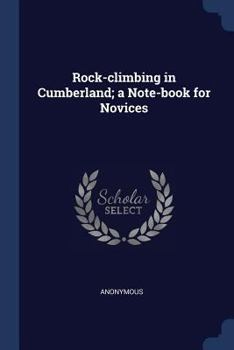 Paperback Rock-climbing in Cumberland; a Note-book for Novices Book
