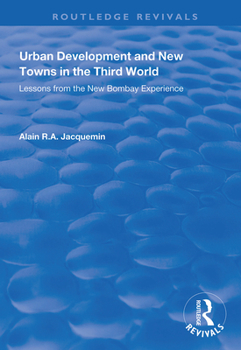 Hardcover Urban Development and New Towns in the Third World: Lessons from the New Bombay Experience Book