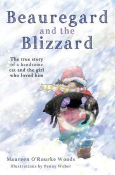 Paperback Beauregard and the Blizzard: The True Story of a Handsome Cat and the Girl Who Loved Him Book