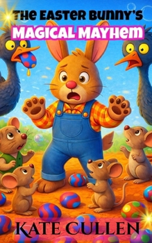 Paperback The Easter Bunny's Magical Mayhem: Easter Stories for Kids 7-10 Book