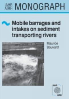 Hardcover Mobile Barrages and Intakes on Sediment Transporting Rivers: Iahr Monograph Series Book