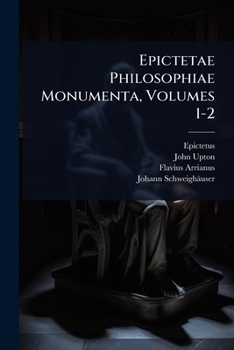 Paperback Epictetae Philosophiae Monumenta, Volumes 1-2 Book