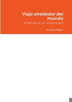 Paperback Viaje alrededor del mundo: (Andanzas de un corsario inglés) [Spanish] Book