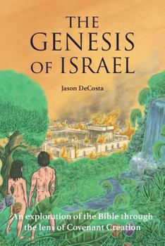 Paperback The Genesis of Israel: An Exploration of the Bible through the lens of Covenant Creation Book