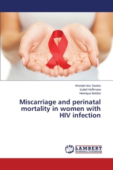 Paperback Miscarriage and perinatal mortality in women with HIV infection Book