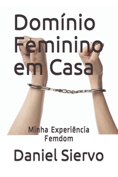 Paperback Domínio Feminino em Casa: Minha Experiência Femdom [Portuguese] Book