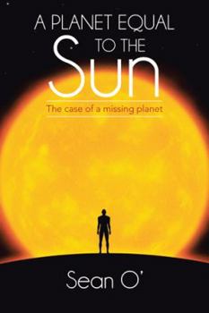 Paperback A Planet Equal to the Sun: The Case of a Missing Planet Book