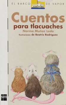 Cuentos para Tlacuaches/ Stories for Tlacuaches (El Barco De Vapor- Blanco/ The Steam Boat- White)