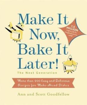 Paperback Make It Now, Bake It Later! the Next Generation: More Than 200 Easy and Delicious Recipes for Make-Ahead Dishes Book