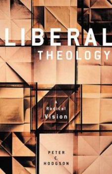 Hardcover Liberal Theology: A Radical Vision Book