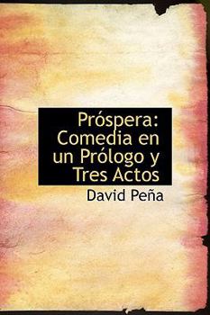 Hardcover Pr?spera: Comedia en un Pr?logo y Tres Actos [Spanish] Book
